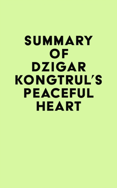 Summary of Dzigar Kongtrul's Peaceful Heart, EPUB eBook