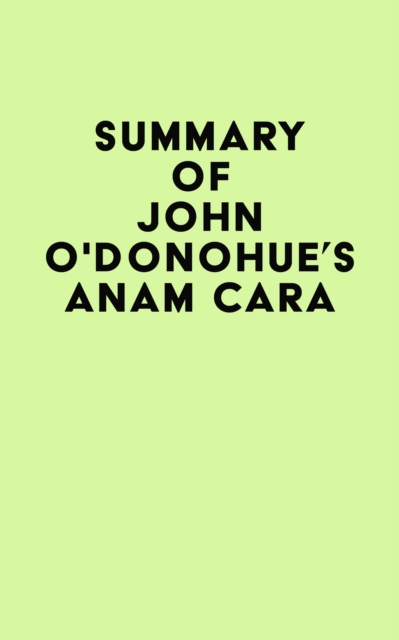 Summary of John O'Donohue's Anam Cara, EPUB eBook