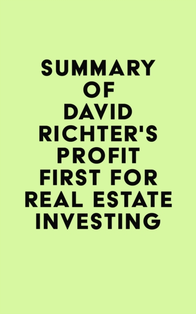 Summary of David Richter's Profit First for Real Estate Investing, EPUB eBook