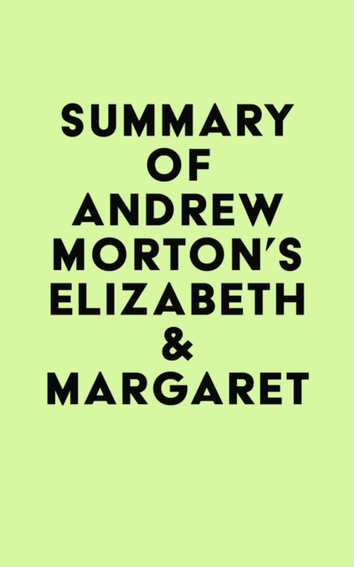 Summary of Andrew Morton's Elizabeth & Margaret, EPUB eBook
