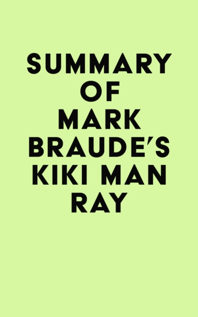 Summary of Mark Braude's Kiki Man Ray, EPUB eBook