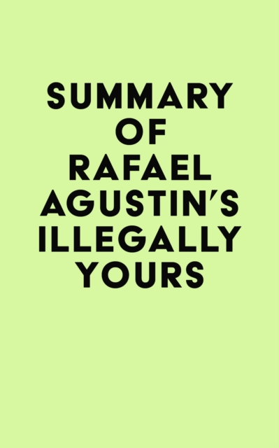 Summary of Rafael Agustin's Illegally Yours, EPUB eBook