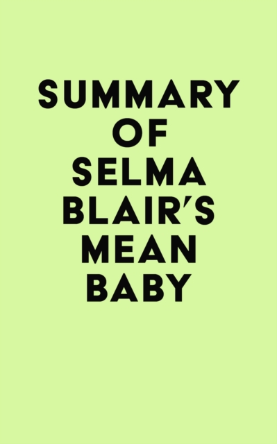 Summary of Selma Blair's Mean Baby, EPUB eBook