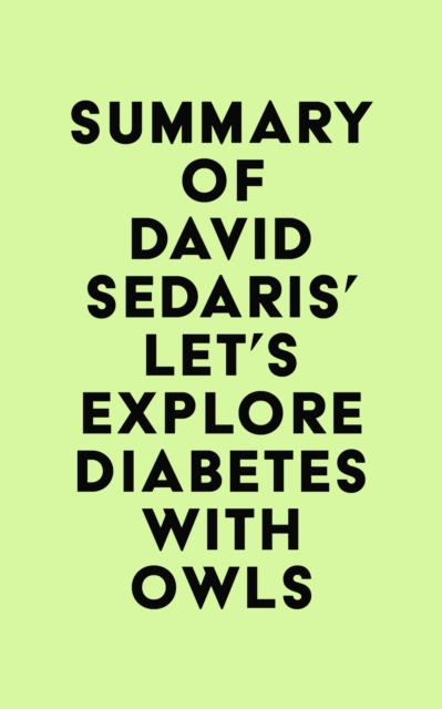 Summary of David Sedaris's Let's Explore Diabetes with Owls, EPUB eBook