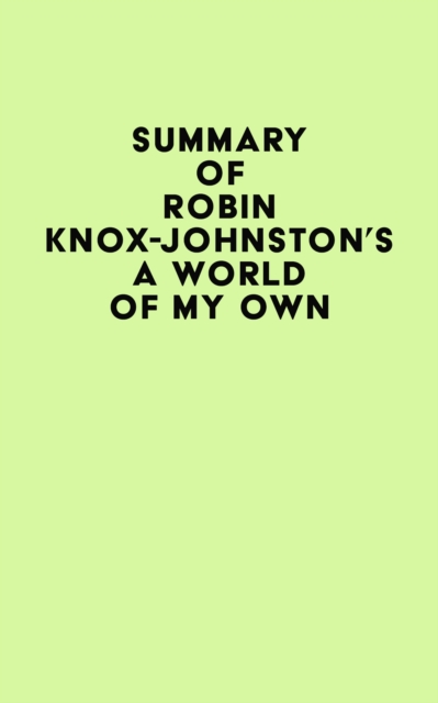 Summary of Robin Knox-Johnston's A World of My Own, EPUB eBook