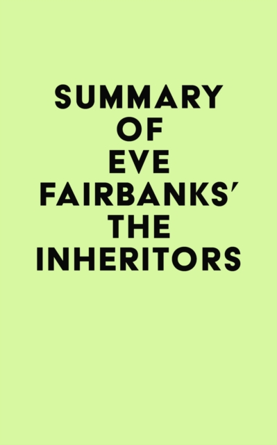 Summary of Eve Fairbanks's The Inheritors, EPUB eBook
