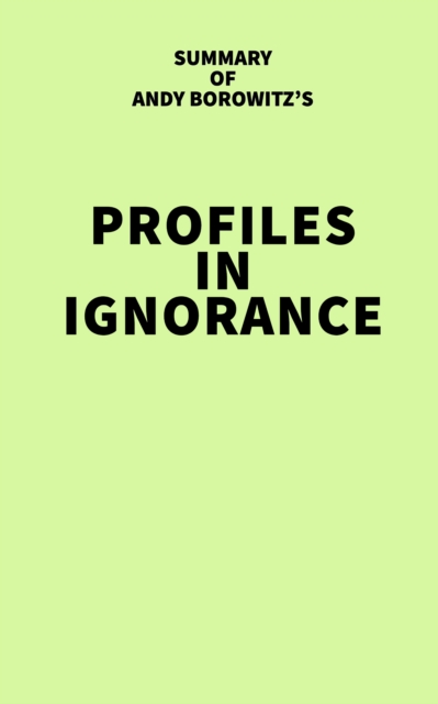 Summary of Andy Borowitz's Profiles in Ignorance, EPUB eBook