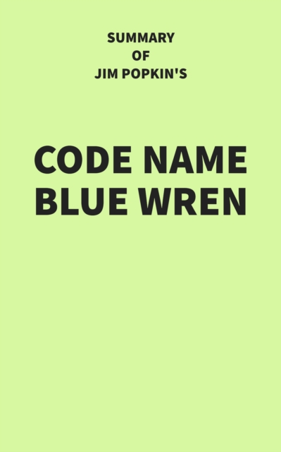 Summary of Jim Popkin's Code Name Blue Wren, EPUB eBook