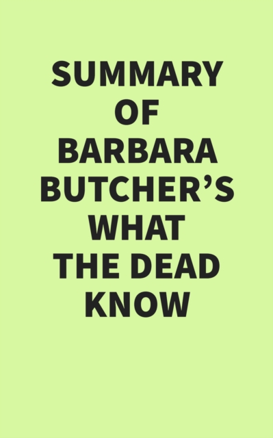 Summary of Barbara Butcher's What the Dead Know, EPUB eBook