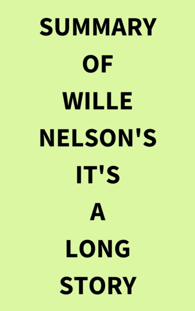 Summary of Wille Nelson's It's a Long Story, EPUB eBook