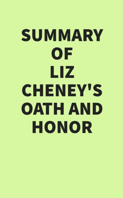 Summary of Liz Cheney's Oath and Honor, EPUB eBook