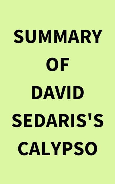 Summary of David Sedaris's Calypso, EPUB eBook