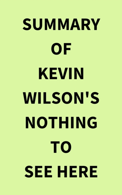 Summary of Kevin Wilson's Nothing to See Here, EPUB eBook