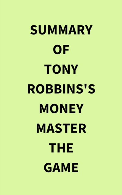 Summary of Tony Robbins's Money Master the Game, EPUB eBook