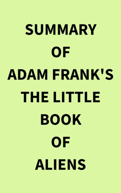 Summary of Adam Frank's The Little Book of Aliens, EPUB eBook
