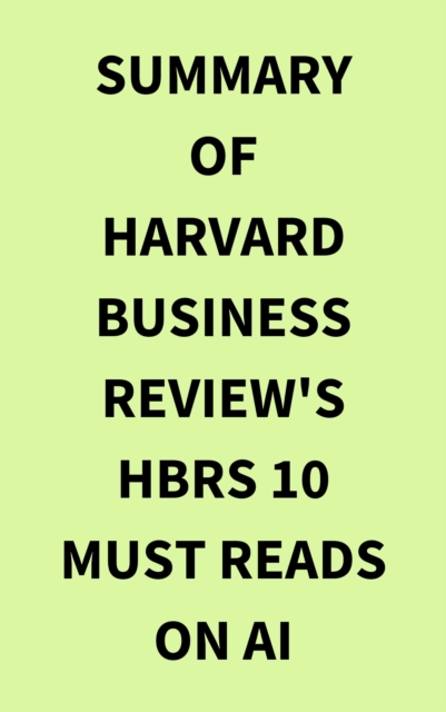 Summary of Harvard Business Review's HBRs 10 Must Reads on AI, EPUB eBook