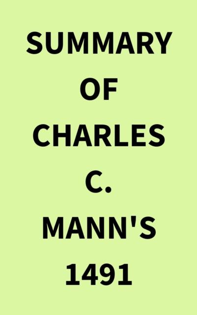 Summary of Charles C. Mann's 1491, EPUB eBook