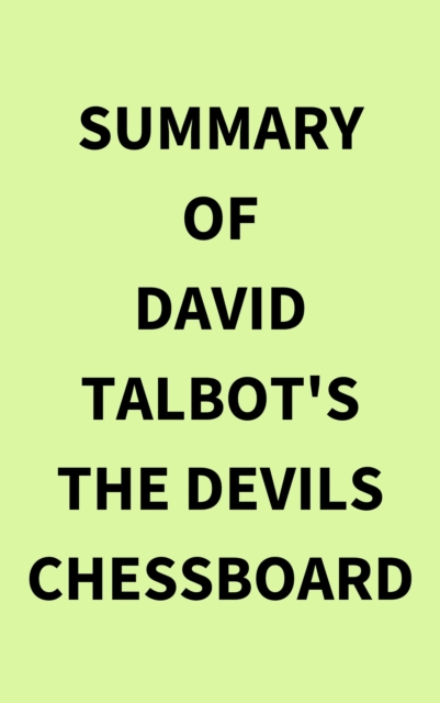 Summary of David Talbot's The Devils Chessboard, EPUB eBook