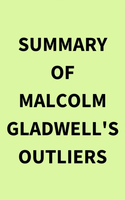 Summary of Malcolm Gladwell's Outliers, EPUB eBook