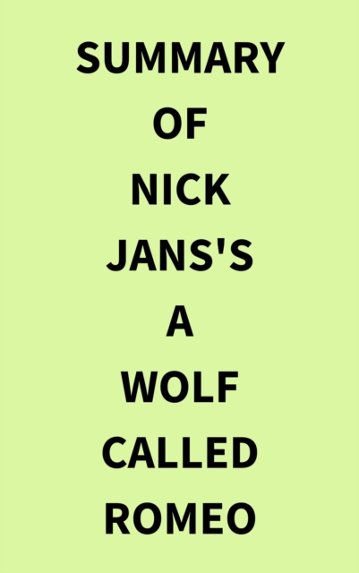 Summary of Nick Jans's A Wolf Called Romeo, EPUB eBook