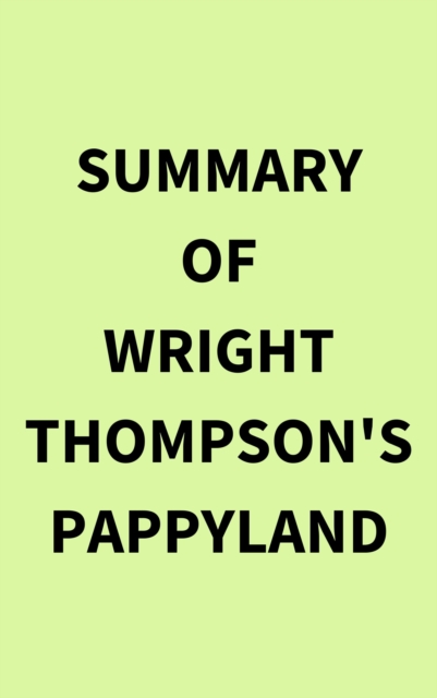 Summary of Wright Thompson's Pappyland, EPUB eBook