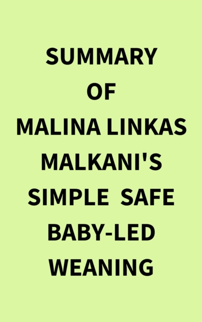 Summary of Malina Linkas Malkani's Simple  Safe BabyLed Weaning, EPUB eBook