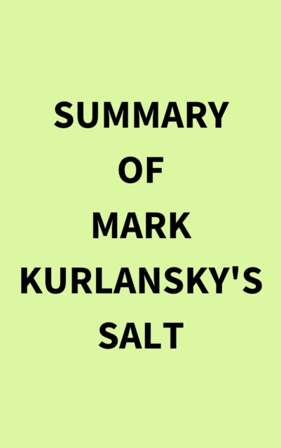 Summary of Mark Kurlansky's Salt, EPUB eBook