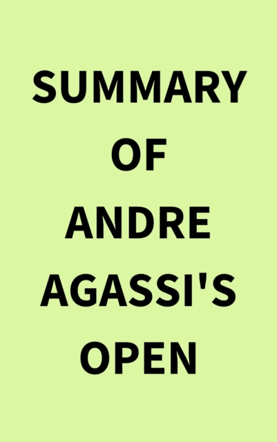 Summary of Andre Agassi's Open, EPUB eBook