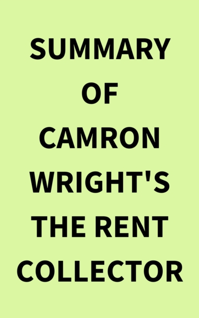 Summary of Camron Wright's The Rent Collector, EPUB eBook