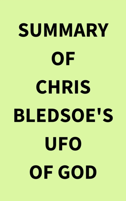 Summary of Chris Bledsoe's UFO of GOD, EPUB eBook