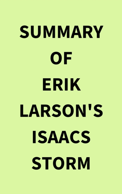 Summary of Erik Larson's Isaacs Storm, EPUB eBook