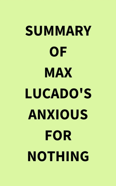 Summary of Max Lucado's Anxious for Nothing, EPUB eBook