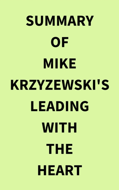Summary of Mike Krzyzewski's Leading with the Heart, EPUB eBook