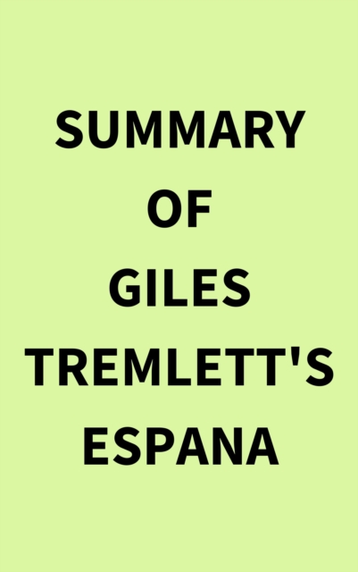 Summary of Giles Tremlett's Espana, EPUB eBook