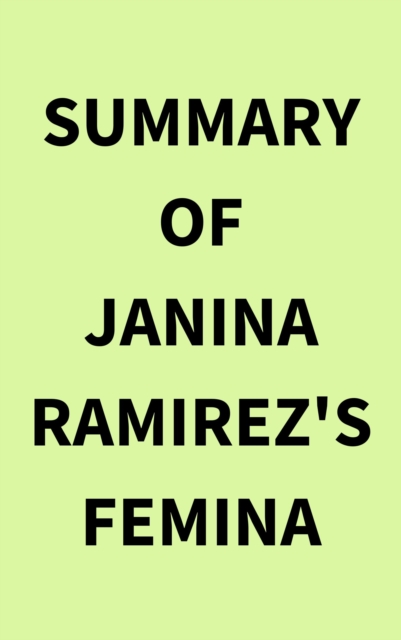 Summary of Janina Ramirez's Femina, EPUB eBook