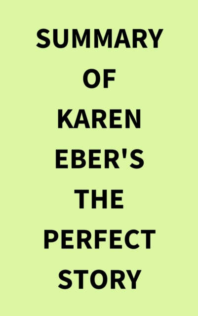 Summary of Karen Eber's The Perfect Story, EPUB eBook