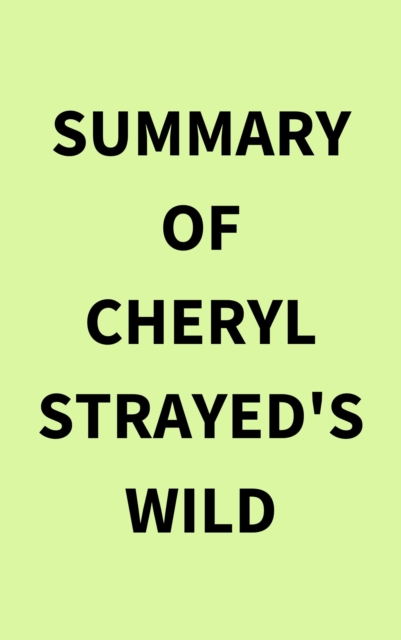 Summary of Cheryl Strayed's Wild, EPUB eBook