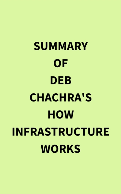 Summary of Deb Chachra's How Infrastructure Works, EPUB eBook