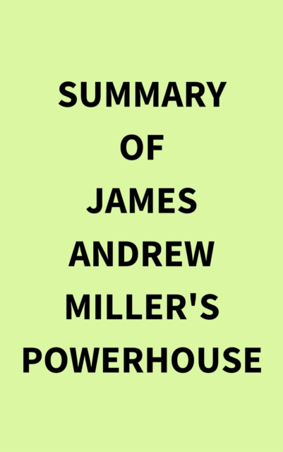 Summary of James Andrew Miller's Powerhouse, EPUB eBook