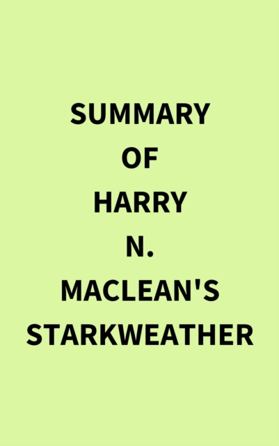 Summary of Harry N. MacLean's Starkweather, EPUB eBook