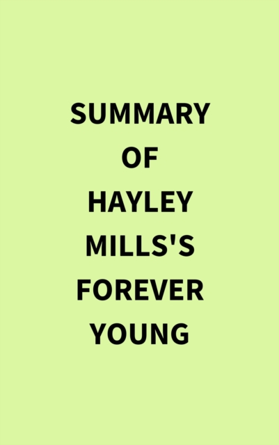 Summary of Hayley Mills's Forever Young, EPUB eBook