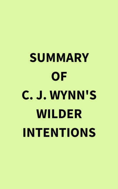 Summary of C. J. Wynn's Wilder Intentions, EPUB eBook