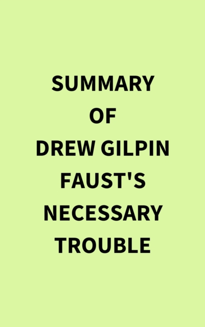 Summary of Drew Gilpin Faust's Necessary Trouble, EPUB eBook