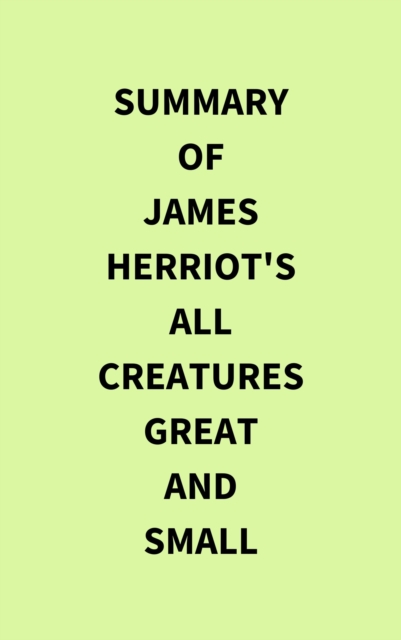 Summary of James Herriot's All Creatures Great and Small, EPUB eBook