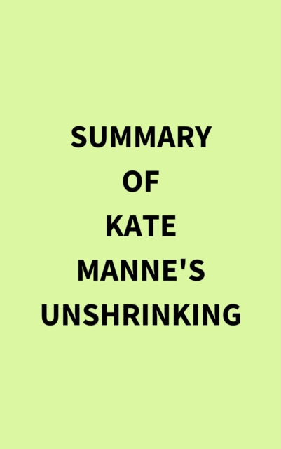 Summary of Kate Manne's Unshrinking, EPUB eBook