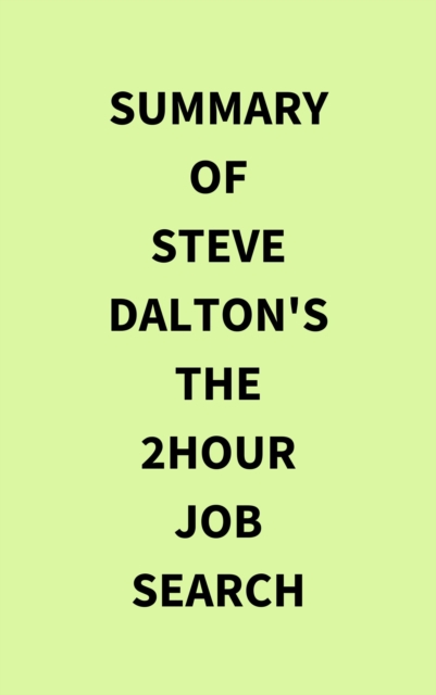 Summary of Steve Dalton's The 2Hour Job Search, EPUB eBook