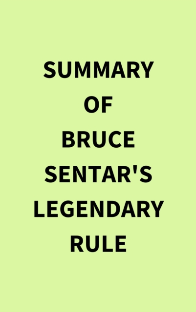 Summary of Bruce Sentar's Legendary Rule, EPUB eBook