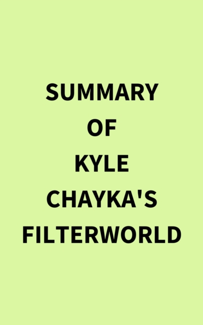 Summary of Kyle Chayka's Filterworld, EPUB eBook