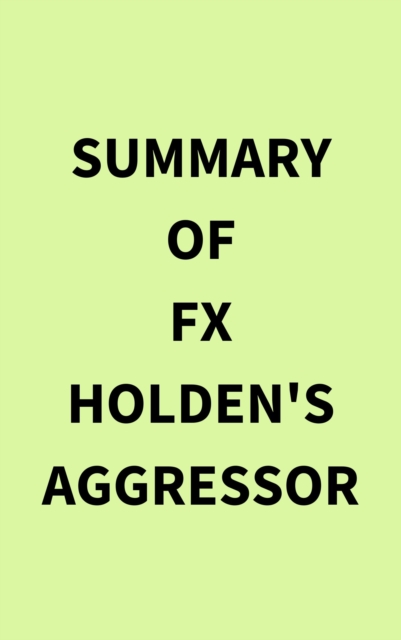 Summary of FX Holden's Aggressor, EPUB eBook