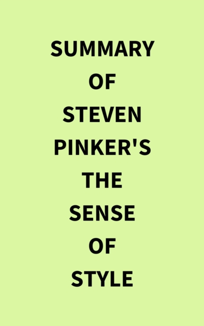 Summary of Steven Pinker's The Sense of Style, EPUB eBook